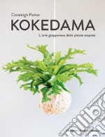 Kokedama. L'arte giapponese delle piante sospese libro