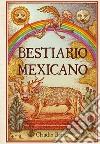 Bestiario mexicano. Ediz. illustrata libro