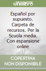 Español por supuesto. Carpeta de recursos. Per la Scuola media. Con espansione online libro