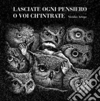 Lasciate ogni pensiero o voi ch'intrate libro