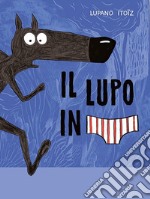 Il lupo in mutanda libro