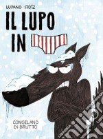 Congelano di brutto. Il lupo in mutanda. Vol. 2 libro