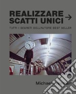 Realizzare scatti unici libro