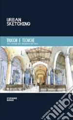 Trucchi e tecniche. 101 consigli per disegnare dal vero libro