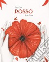 Rosso. Ediz. a colori libro di Bellei Elena