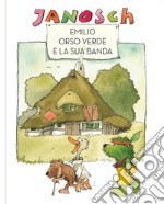 Emilio Orso Verde e la sua banda. Ediz. a colori libro