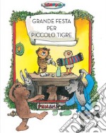 Grande festa per piccolo tigre libro