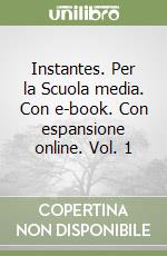 Instantes. Per la Scuola media. Con e-book. Con espansione online. Vol. 1 libro