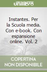 Instantes. Per la Scuola media. Con e-book. Con espansione online. Vol. 2 libro