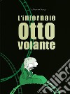 L'infernale otto volante libro di Long Guillaume