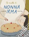 Le ricette di nonna Irma libro di Bertelli Laura