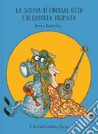 La storia di Cinghial Otto e di Camilla Piumata libro