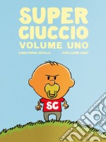 Super ciuccio. Ediz. a colori. Vol. 1 libro