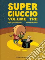 Super ciuccio. Ediz. a colori. Vol. 3 libro