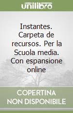 Instantes. Carpeta de recursos. Per la Scuola media. Con espansione online libro