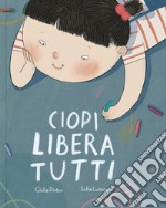 Ciopi libera tutti. Ediz. a colori