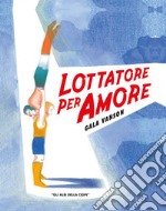 Lottare per amore libro