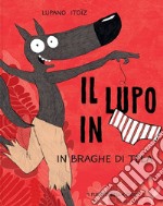 In braghe di tela. Il lupo in mutanda. Vol. 5 libro