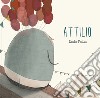 Attilio. Ediz. a colori libro di Pintus Giulia