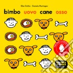 Bimbo uovo cane osso. Ediz. a colori libro