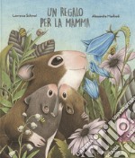 Un regalo per la mamma. Ediz. a colori libro