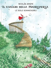 Le isole sommergibili. Il viaggio della madreperla. Ediz. a colori libro