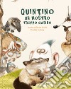 Quintino un mostro troppo carino. Ediz. a colori libro