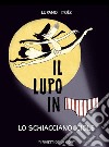 Lo schiaccianocciole. Il lupo in mutanda. Ediz. a colori. Vol. 6 libro