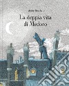 La doppia vita di Medoro. Ediz. illustrata libro