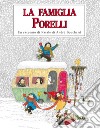 La famiglia Porelli. Ediz. a colori libro