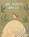 Un nuovo amico. Ediz. illustrata libro