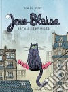 Jean-Blaise. Il gatto che si credeva un uccello. Ediz. a colori libro di Boré Emilie