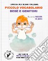Piccolo vocabolario. Lingua dei segni italiana. Bebè e genitori. Con QR Code libro di Olmos Roger