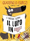 Il lupo in mutanda. Quaderno di esercizi e giochi scemi libro