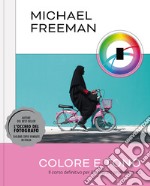 Colore e tono. Il corso definitivo per il fotografo professionista. Ediz. illustrata libro