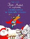 Jean-Michel il Supercaribù e Babbo Natale in tremendo ritardo libro di Le Huche Magali