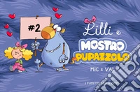 Lilli e Mostropupazzolo. Ediz. a colori. Vol. 2 libro