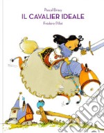 Il cavalier Ideale. Ediz. a colori libro