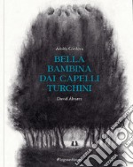 Bella bambina dai capelli turchini. Ediz. illustrata libro