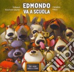 Edmondo va a scuola. Ediz. a colori libro