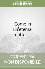 Come in un'eterna notte...