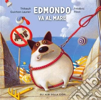 Edmondo va al mare. Ediz. a colori libro