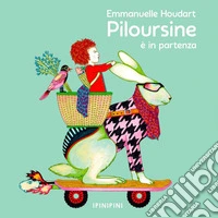 Piloursine è in partenza. Ediz. a colori libro