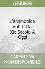 L'arcimboldo Vol. C Dal Xix Secolo A Oggi libro