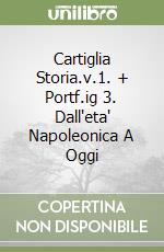 Cartiglia Storia.v.1. + Portf.ig 3. Dall'eta' Napoleonica A Oggi libro