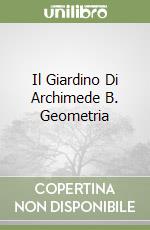 Il Giardino Di Archimede B. Geometria libro