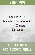 La Mela Di Newton Volume C - Il Corpo Umano libro