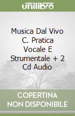 Musica Dal Vivo C. Pratica Vocale E Strumentale + 2 Cd Audio libro