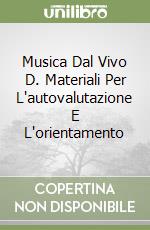 Musica Dal Vivo D. Materiali Per L'autovalutazione E L'orientamento libro