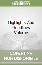 Highlights And Headlines Volume libro